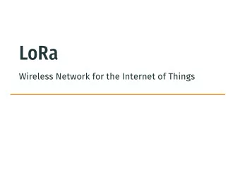 LoRa  Wireless Network for the Internet of Things  Content  1) The Internet of Things  2) Low-Power