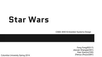Star Wars  CSEE 4840 Embedded Systems Design  Fang Fang(ff2317)  Jiaxuan Shang(js4361)  Xiao