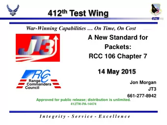 412 th Test Wing War- Winning Capabilities  On Time, On Cost  A New Standard for  Packets:  RCC