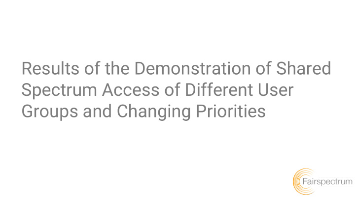 results of the demonstration of shared spectrum access of