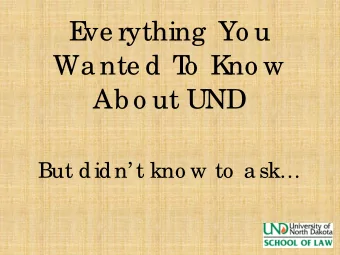E  ve rything  Yo u  Wa nte d T  o  K  no w  Ab o ut UND  But didn t kno w to  a sk   K  e