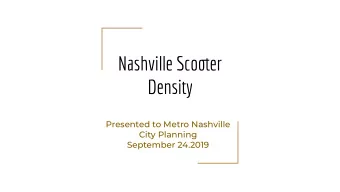 Nashville Scoouer  Density  Presented to Metro Nashville  City Planning  September 24.2019  Ideal