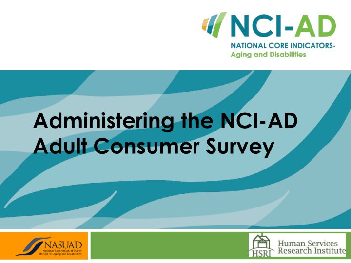administering the nci ad adult consumer survey key dates