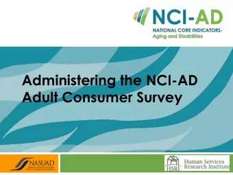 Administering the NCI-AD  Adult Consumer Survey  Key Dates  2  In-Person  In-Person  Project