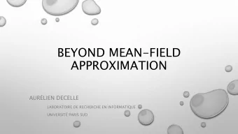 BEYOND MEAN-FIELD  APPROXIMATION  AURLIEN DECELLE  LABORATOIRE DE RECHERCHE EN INFORMATIQUE