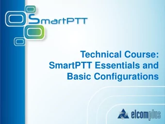 Technical Course:  SmartPTT Essentials and  Basic Configurations  Course Overview SmartPTT
