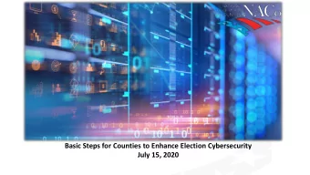 Basic Steps for Counties to Enhance Election Cybersecurity  July 15, 2020  Introductions