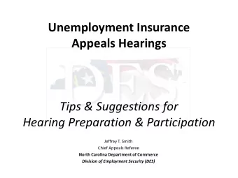 Unemployment Insurance  Appeals Hearings  Tips &amp; Suggestions for  Hearing Preparation &amp;