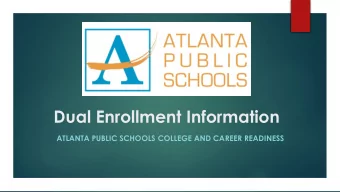 Dual Enrollment Information  ATLANTA PUBLIC SCHOOLS COLLEGE AND CAREER READINESS     W HAT IS