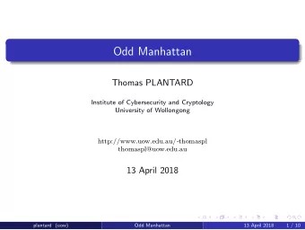 Odd Manhattan  Thomas PLANTARD  Institute of Cybersecurity and Cryptology  University of Wollongong