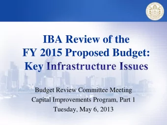 IBA Review of the  FY 2015 Proposed Budget:  Key  Budget Review Committee Meeting  Capital