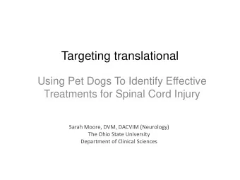 Targeting translational  Using Pet Dogs To Identify Effective  Treatments for Spinal Cord Injury