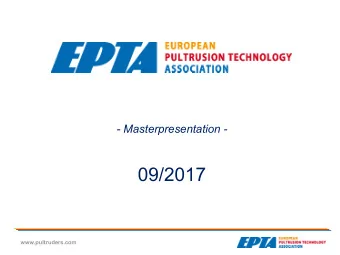 09/2017  www.pultruders.com  Overview  1. The Pultrusion Process  2. Reinforcements  3. Resin