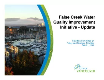 False Creek Water  Quality Improvement  Initiative - Update  Standing Committee on  Policy and