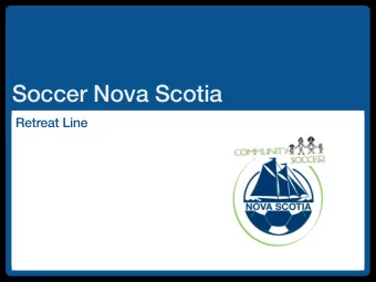 Soccer Nova Scotia  Retreat Line  Reality  We have a culture to win at all costs at the expense of