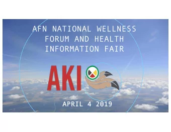 AFN NATIONAL WELLNESS  FORUM AND HEALTH  INFORMATION FAIR  APRIL 4 2019  APRIL 4 2019  WHO WE ARE: