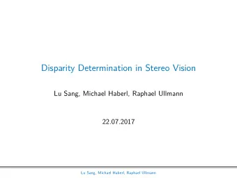 X  Disparity Determination in Stereo Vision  Lu Sang, Michael Haberl, Raphael Ullmann  22.07.2017