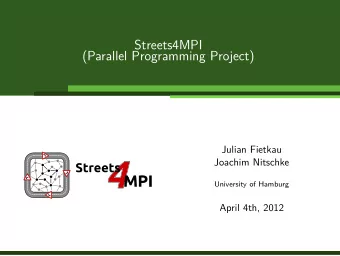 Streets4MPI  (Parallel Programming Project)  Julian Fietkau  Joachim Nitschke  University of