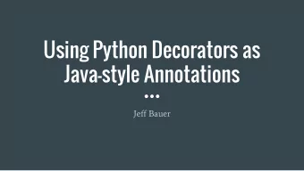 Using Python Decorators as  Java-style Annotations  Jeff Bauer  AspectJ - Before/After  Output: