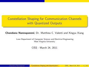 Constellation Shaping for Communication Channels  with Quantized Outputs Chandana Nannapaneni , Dr.