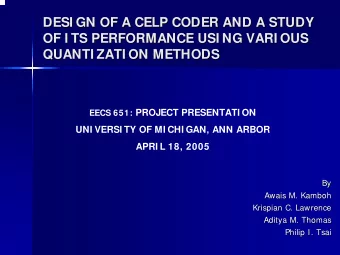 DESI GN OF A CELP CODER AND A STUDY  DESI GN OF A CELP CODER AND A STUDY  OF I TS PERFORMANCE USI