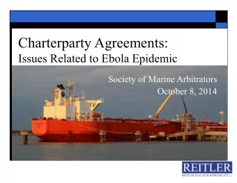 Charterparty Agreements:  Issues Related to Ebola Epidemic  Society of Marine Arbitrators  October