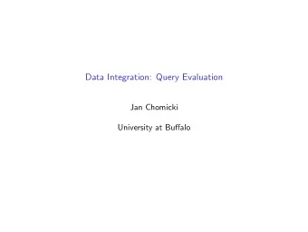 Data Integration: Query Evaluation  Jan Chomicki  University at Buffalo  Interpreting schema