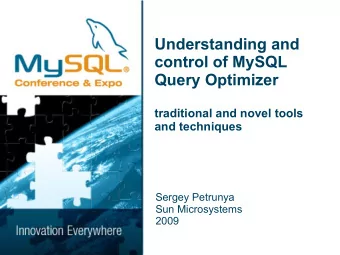 Understanding and  control of MySQL  Query Optimizer  traditional and novel tools  and techniques