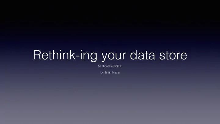 rethink ing your data store