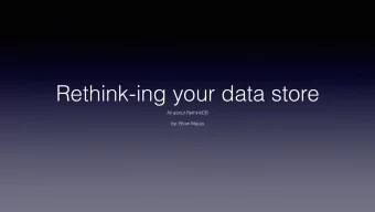Rethink-ing your data store All about RethinkDB   by: Brian Maula  Outline  A developers