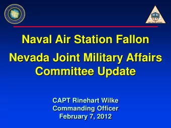 Naval Air Station Fallon  Nevada Joint Military Affairs  Committee Update  CAPT Rinehart Wilke