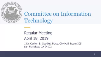 Committee on Information  Technology  Regular Meeting  April 18, 2019  1 Dr. Carlton B. Goodlett