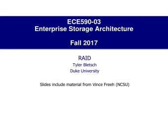 ECE590-03  Enterprise Storage Architecture  Fall 2017  RAID  Tyler Bletsch  Duke University  Slides
