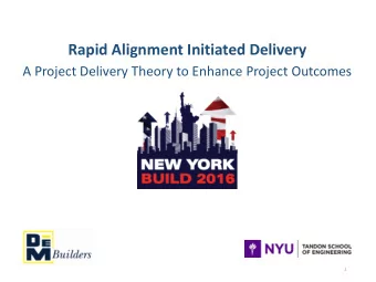 Rapid Alignment Initiated Delivery  A Project Delivery Theory to Enhance Project Outcomes  1 T HE D