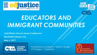 EDUCATORS AND  IMMIGRANT COMMUNITIES  Joint Ethnic Caucus Issues Conference  Manhattan Beach, CA.