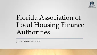 Florida Association of  Local Housing Finance  Authorities  JULY 2019 SESSION UPDATE  2019-2020
