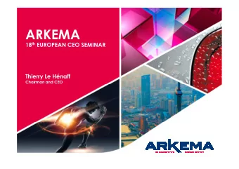 ARKEMA 18 th EUROPEAN CEO SEMINAR  Thierry Le Hnaff  Chairman and CEO  ARKEMA IN 2015  7.7 bn