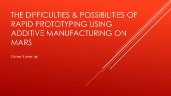 THE DIFFICULTIES &amp; POSSIBILITIES OF  RAPID PROTOTYPING USING  ADDITIVE MANUFACTURING ON  MARS