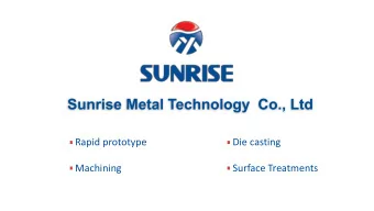 Sunrise Metal Technology  Co., Ltd  Rapid prototype  Die casting  Machining  Surface Treatments