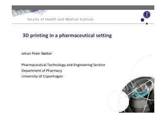 3D printing in a pharmaceutical setting  Johan Peter Btker  Pharmaceutical Technology and