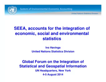 SEEA, accounts for the integration of  economic, social and environmental  statistics  Ivo Havinga
