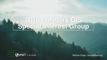 2019 Forestry GIS  Special Interest Group  Nathan Enge | nenge@esri.ca  Agenda |  Choosing the