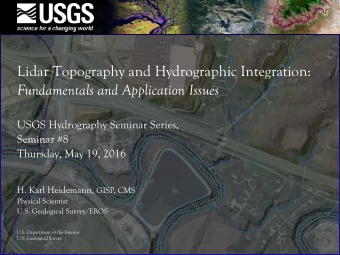 Lidar Topography and Hydrographic Integration:  Fundamentals and Application Issues  USGS