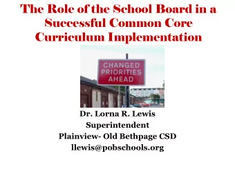 The Role of the School Board in a  Successful Common Core  Curriculum Implementation  Dr. Lorna R.