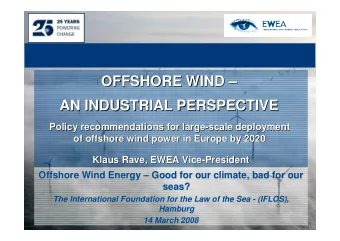 OFFSHORE WIND     OFFSHORE WIND  AN INDUSTRIAL PERSPECTIVE  AN INDUSTRIAL PERSPECTIVE  Policy