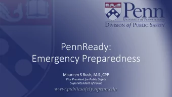 PennReady:  Emergency Preparedness  Maureen S Rush, M.S.,CPP  Vice President for Public Safety