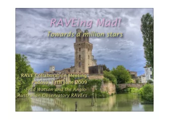 RAVEing Mad!  Towards a million stars  RAVE Collaboration Meeting  Padova, 11th June 2009  Fred