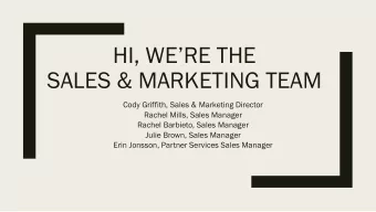 HI, WERE THE  SALES &amp; MARKETING TEAM  Cody Griffith, Sales &amp; Marketing Director  Rachel
