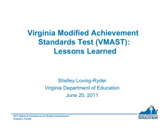 Virginia Modified Achievement  Standards Test (VMAST):  Lessons Learned  Shelley Loving-Ryder