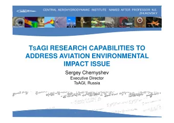 T S AGI RESEARCH CAPABILITIES TO  ADDRESS AVIATION ENVIRONMENTAL  IMPACT ISSUE  Sergey Chernyshev